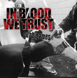 In Blood We Trust : Curb Games